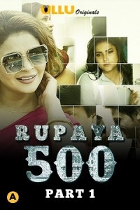Rupaya 500 Part 1 (2021) ULLU Original